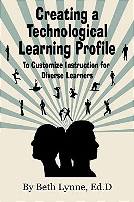 Creating A Technological Learning Profile: To Customize Instruction For Diverse Learners-..