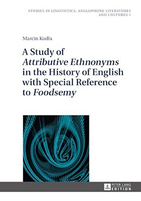 A Study Of Attributive Ethnonyms In The History Of English With Special Reference To Foodsemy-..