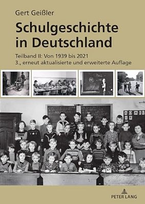 Schulgeschichte In Deutschland: Teilband II: Von 1939 Bis 2021 3., Erneut Aktualisierte Und Erweiterte Auflage-..