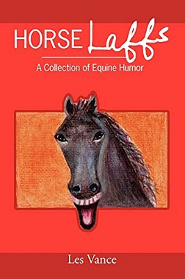 Horse Laffs: A Collection Of Equine Humor-..