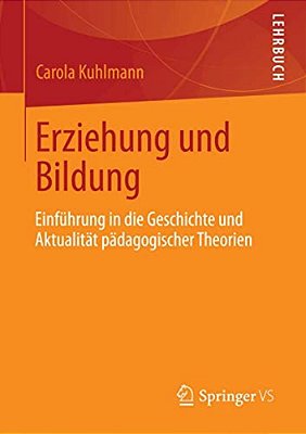 Erziehung Und Bildung: Einführung In Die Geschichte Und Aktualität Pädagogischer Theorien-..
