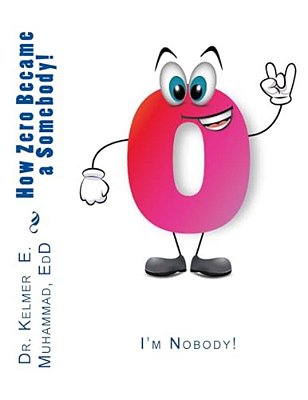 I'm Nobody!: How Zero Became A Somebody!-..