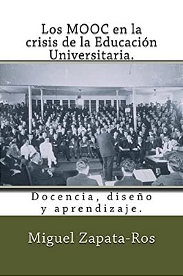 Los Mooc En La Crisis De La Educación Universitaria.: Docencia, Diseño Y Aprendizaje. -..