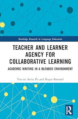 Teacher And Learner Agency For Collaborative Learning: Academic Writing In A Blended Environment-..