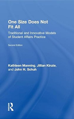 One Size Does Not Fit All: Traditional And Innovative Models Of Student Affairs Practice-..