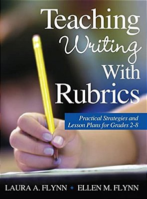 Teaching Writing With Rubrics: Practical Strategies And Lesson Plans For Grades 2-8-..