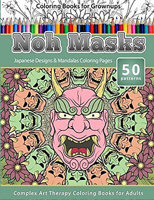 Coloring Books For Grownups Noh Masks: Japanese Designs & Mandalas Coloring Pages - Complex Art Therapy Coloring Pages For Adults-..
