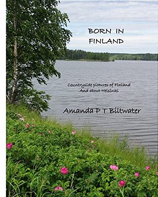 Born In Finland: Countryside Pictures Of Finland And About Helsinki-..