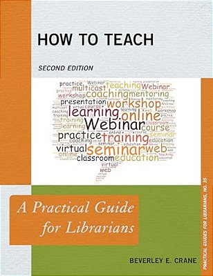 How To Teach: A Practical Guide For Librarians-..