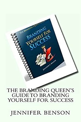The Branding Queen's Guide To Branding Yourself For Success: A Step By Step Guide To Branding Yourself For Success-..
