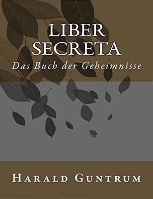 Liber Secreta: Das Buch Der Geheimnisse-..