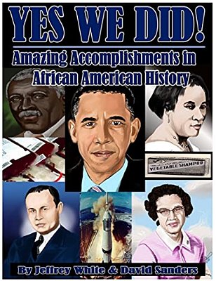 Yes We Did! Amazing Accomplishments In African American History-..