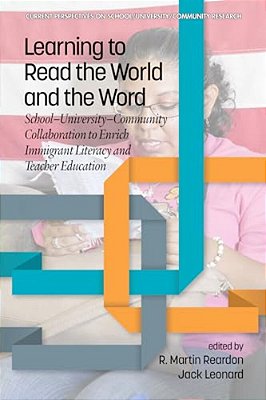 Learning To Read The World And The Word: School-University-community Collaboration To Enrich Immigrant Literacy And Teacher Education-..