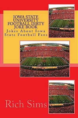 Iowa State University Football Dirty Joke Book: Jokes About Iowa State Football Fans-..