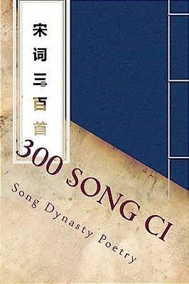 300 Song Ci: Song Dynasty Poetry-..