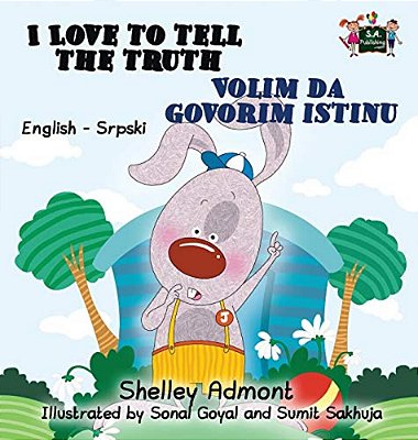 I Love To Tell The Truth Volim Da Govorim Istinu: English Serbian Bilingual Edition - Latin Alphabet-..