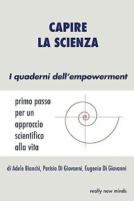 Capire La Scienza: Primo Passo Per Un Approccio Scientifico Alla Vita-..
