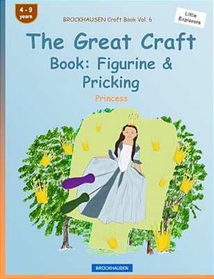 Brockhausen Craft Book Vol. 6 - The Great Craft Book: Figurine & Pricking: Princess-..