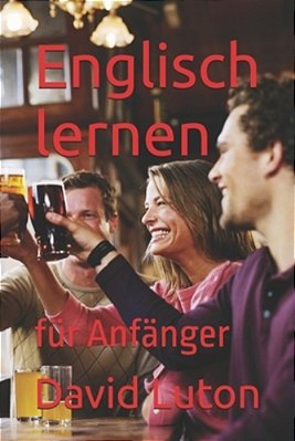 Englisch Lernen: Für Anfänger-..