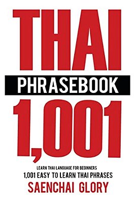 Thai Phrasebook: Learn Thai Language For Beginners, 1001 Easy To Learn Thai Phrases-..