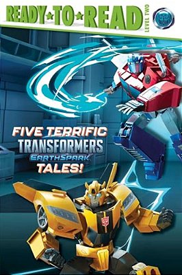Five Terrific Transformers Earthspark Tales!: Meet Twitch And Thrash!; It's Optimus Prime Time!; Bumblebee's Big Mission; Megatron Is Put To The Test;-..