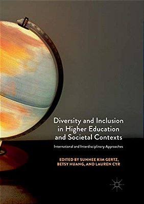 Diversity And Inclusion In Higher Education And Societal Contexts: International And Interdisciplinary Approaches-..