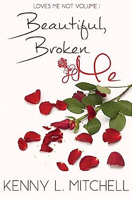 Loves Me Not Volume I: Beautiful Broken Me-..