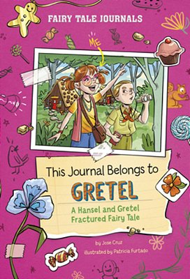 This Journal Belongs To Gretel: A Hansel And Gretel Fractured Fairy Tale-..