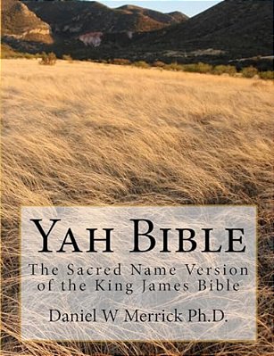 Yah Bible: The Sacred Name Version Of The King James Bible-..