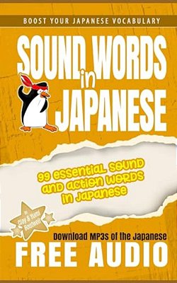 Sound Words In Japanese: 99 Essential Sound And Action Words In Japanese-..