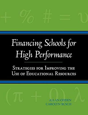 Financing Schools For High Performance: Strategies For Improving The Use Of Educational Resources-..