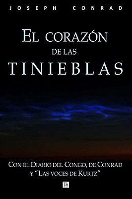 El Corazon De Las Tinieblas, Con El Diario Del Congo De Conrad Y Las Voces De Kurtz-..