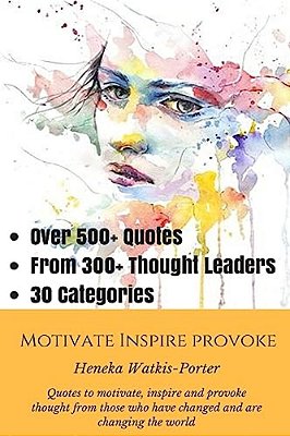 Motivate * Inspire * Provoke: Quotes To Motivate, Inspire And Provoke Thought From Those Who Have Changed, And Are Changing The World. -..