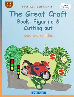 Brockhausen Craft Book Vol. 5 - The Great Craft Book: Figurine & Cutting Out: Cars And Vehicles-..