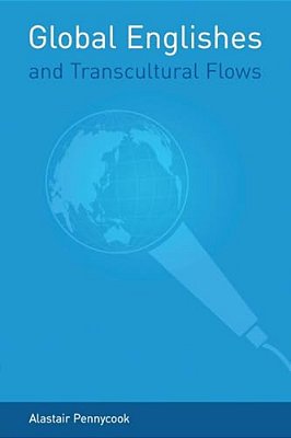 Global Englishes And Transcultural Flows-..