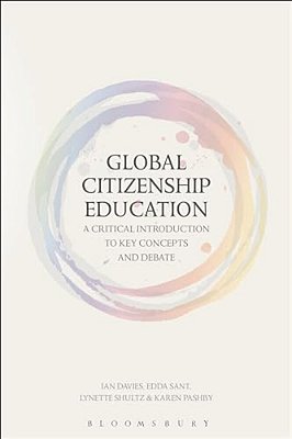 Global Citizenship Education: A Critical Introduction To Key Concepts And Debates-..