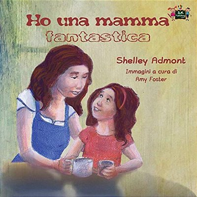 Ho Una Mamma Fantastica: My Mom Is Awesome (Italian Edition)-..