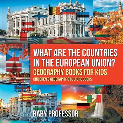 What Are The Countries In The European Union? Geography Books For Kids Children's Geography & Culture Books-..