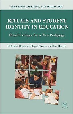 Rituals And Student Identity In Education: Ritual Critique For A New Pedagogy-..