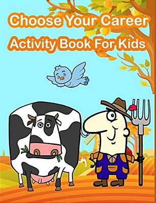 Choose Your Career Activity Book For Kids: Kids Activities Book With Fun And Challenge In Career Theme: Coloring, Color By Number, Find The Difference-..