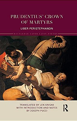 Prudentius' Crown Of Martyrs: Liber Peristephanon-..