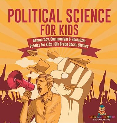 Political Science For Kids - Democracy, Communism & Socialism Politics For Kids 6Th Grade Social Studies-..