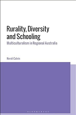 Rurality, Diversity And Schooling: Multiculturalism In Regional Australia-..