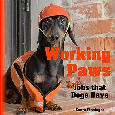 Working Paws: Real Jobs That Dogs Have-..