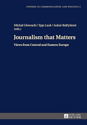 Journalism That Matters: Views From Central And Eastern Europe-..