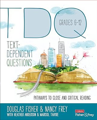 Text-Dependent Questions, Grades 6-12: Pathways To Close And Critical Reading-..
