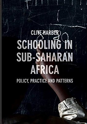 Schooling In Sub-Saharan Africa: Policy, Practice And Patterns-..