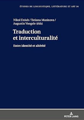 Traduction Et Interculturalité: Entre Identité Et Altérité-..