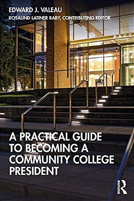 A Practical Guide To Becoming A Community College President-..