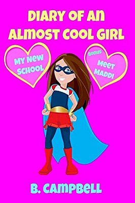 The Diary Of An Almost Cool Girl: My New School Book 1-..